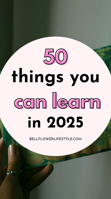 50 things you can learn in 2025 Things To Keep Yourself Busy, Fun Things To Learn How To Do, Hobbies For People With No Hobbies, Things To Learn How To Do, Free Hobbies To Do At Home, New Things To Learn At Home, How To Learn New Things, What To Learn In Free Time, Cool Things To Learn How To Do