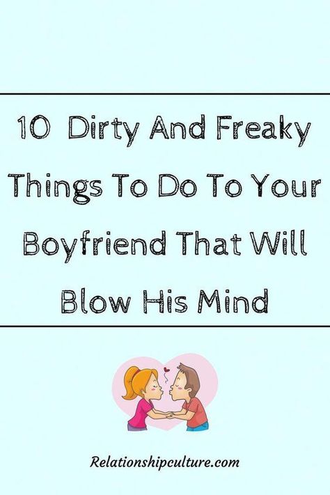 10 dirty and freaky things to do to your boyfriend that will blow his mind Things To Say To Your Long Distance Boyfriend, Things To Do With Your New Boyfriend, How To Get More Comfortable With Your Boyfriend, How To Make Relationship Stronger, How To Improve Relationship Couples, How To Spice Up Relationship, Spicy Time Tips, Things To Do To Spice Up A Relationship, Spice It Up Relationship Tips