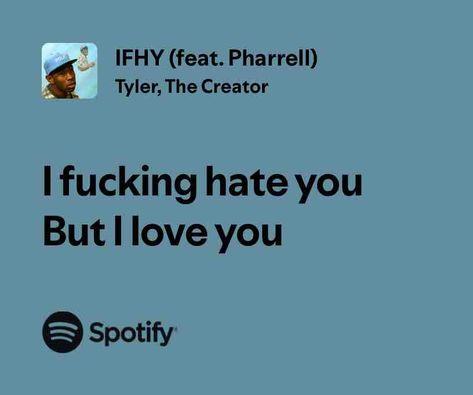 IFHY (feat. Pharrell) Ifhy Tyler The Creator, Tyler The Creator Lyrics, Just Lyrics, Tyler The Creator, Pharrell Williams, Pretty Songs, Pretty Lyrics, Lyric Quotes, Spotify Song