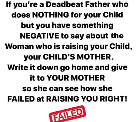 Bad Dad Quotes, Bad Father Quotes, Deadbeat Dad Quotes, Absent Father Quotes, Bad Parenting Quotes, Deadbeat Dad, Mommy Quotes, Mom Life Quotes, Dope Quotes