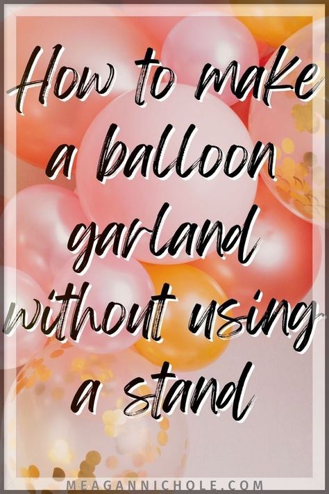 Have you ever tried making your own birthday balloon garland and failed? We can help! Learn how to decorate with balloons without helium and how to make a balloon arch without a stand. Impress all your party guests with a beautifully simple DIY balloon garland at your next birthday party! Go to MeaganNichole.com for the ONLY balloon garland tutorial you will ever need! Balloons Without Helium, Decorate With Balloons, Balloon Decorations Without Helium, Balloon Garland Tutorial, Make A Balloon Garland, Make A Balloon Arch, Simple Balloon Decoration, Balloon Archway, Birthday Balloon Garland