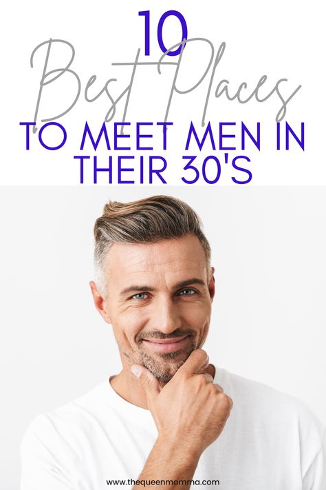 Where To Meet Men, Where To Meet Single Men Over 40, Places To Meet Single Men, How To Meet A Good Man, How To Meet Men In Real Life, What To Look For In A Guy, Where To Meet Single Men, Men In 30s, Men In Their 30s