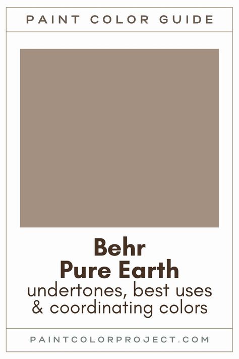 Behr Pure Earth Paint Color Guide Behr Trending Paint Colors, Harvest Brown Paint Behr, Pure Earth Paint Behr, Cool Brown Paint Colors, Bear Brown Paint Colors, Soft Brown Paint Colors, Mushroom Brown Paint Color, Behr Pure Earth, Behr Paint Colors Brown