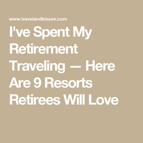 I've Spent My Retirement Traveling — Here Are 9 Resorts Retirees Will Love Traveling Cheap, Relaxation Activities, Beautiful Places In America, Arizona Biltmore, Retirement Ideas, Retirement Travel, Dream Trips, Retirement Celebration, Senior Trip