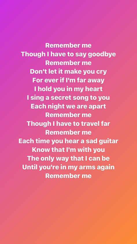 Lyrics of the song Remember Me from Movie COCO Coco Remember Me Lyrics, Remember Me Lyrics Coco, Coco Quotes Disney Remember Me, Remember Me Coco Song, Coco Quotes Disney, Coco Movie Quotes, Coco Lyrics, Remember Me Coco, Remember Me Quotes