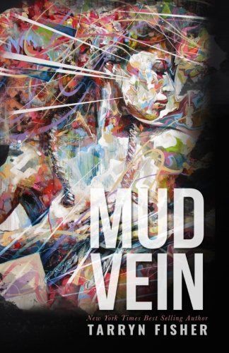 Mud Vein by Tarryn Fisher Tarryn Fisher, Reading Between The Lines, Everything Has Change, Dark Romance Books, Fiction And Nonfiction, Beautiful Cover, Price Book, Page Turner, Third Birthday