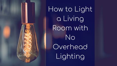 How to Light a Living Room with No Overhead Lighting @rentec No Overhead Lighting, Living Room Lighting Design, Low Ceiling Lighting, Interior Tips, Ideas For Living Room, Lease Agreement, Modern Lighting Design, Room Color Schemes, Battery Operated Lights