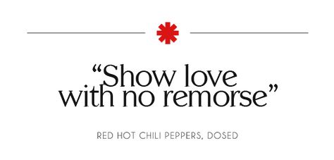 Red Hot Chili Peppers Quotes, Chili Peppers Tattoo, Red Hot Chili Peppers Tattoo, Love Angel Music Baby, Lyric Tattoos, Lyrics To Live By, John Frusciante, Ink Well, Red Ink Tattoos