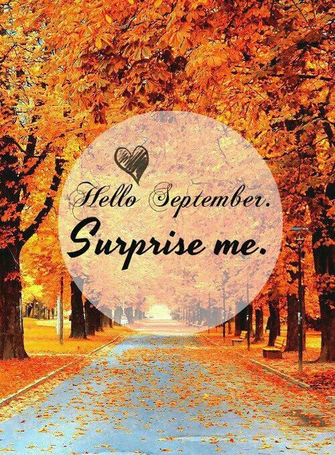 Hello September Surprise Me september hello september goodbye august hello september quotes september be good Welcome September Images, Hello September Quotes, Hello September Images, September Pictures, September Images, September Quotes, Welcome September, Seasons Months, Fall Tv