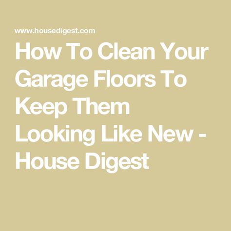 How To Clean Your Garage Floors To Keep Them Looking Like New - House Digest Organize A Garage, Clean Garage Floor, Concrete Garage Floor, Cleaning Concrete Floors, Concrete Garages, Clean Concrete, Concrete Garage, Garage Floors, Remove Oil Stains