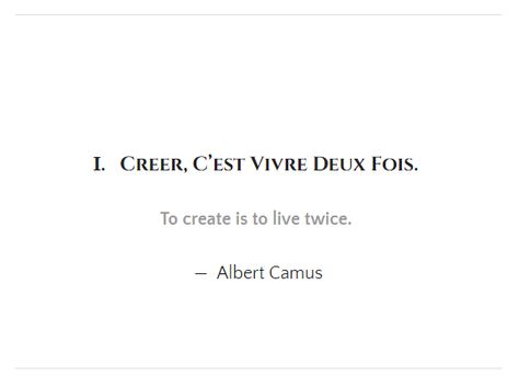 To create is to live twice.  —  Albert Camus   #quotes #inspirational #motivational #quoteoftheday #qotd #create #live #frenchquotes #words #inspire #french # creativity French Philosophy Quotes, Albert Camus Quotes Aesthetic, Albert Camus Quotes French, Camus Quotes French, French Literature Quotes, Hero Quotes Inspirational, Heroes Quotes Inspirational, Albert Camus Tattoo, Camus Tattoo