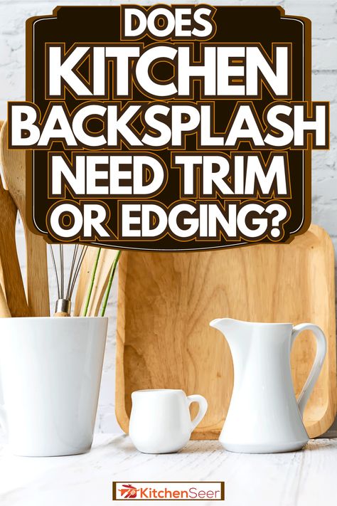 Does Kitchen Backsplash Need Trim Or Edging? - Kitchen Seer Tile Edging Trim Ideas Kitchen, Schluter Tile Edge, Granite Backsplash Kitchen, Vinyl Tile Backsplash, Rustic Kitchen Backsplash, Tile Edge Trim, Kitchen Sink Window, Tile Backsplash Bathroom, Granite Backsplash