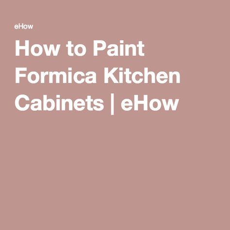 How to Paint Formica Kitchen Cabinets | eHow Can You Paint Formica, Formica Kitchen Cabinets, Paint Formica, Painting Formica, Formica Cabinets, Ideas For Kitchen Cabinets, Painting Laminate Cabinets, Formica Kitchen, Beige Kitchen Cabinets