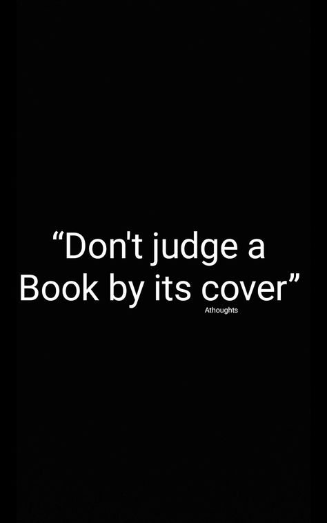 “Don't judge a  Book by its cover”  Athoughts Quotes AsMa Mujeer Don't Judge Book By Its Cover Wallpaper, Dont Judge A Book By Its Cover, Don't Judge A Book By Its Cover, Don’t Judge A Book By Its Cover, Never Judge A Book By Its Cover Quote, Undercover Quotes, Dont Judge Book By Its Cover, Judge Quotes, Wrapped Books