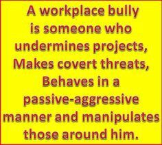 Even in the work place you get bullys Work Place Harrasment Quotes, Workplace Bully Quotes, Undermining Quotes Work, Hostile Work Environment Quotes, Workplace Bullies Quotes, Attorney Quotes, Workplace Bully, Motivating Employees, Work Environment Quotes