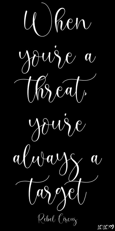 When You're a Threat, You're Always a Target #Quotes Easy Target Quotes, Threat Quotes, Threats Quotes, Threat Quote, Target Quotes, Chola Quotes, Swear Quotes, Other Woman Quotes, Cynical Quotes