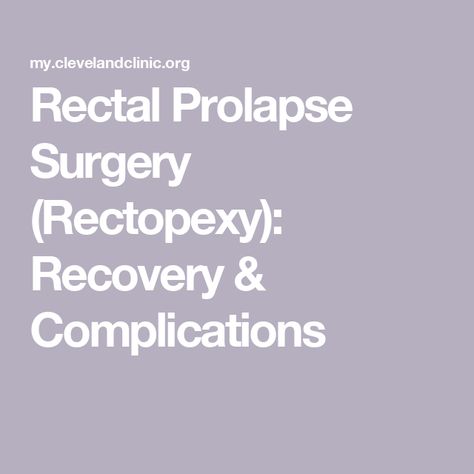 Rectal Prolapse Surgery (Rectopexy): Recovery & Complications Rectocele Surgery, Rectal Prolapse, Sigmoid Colon, Large Bowel, Chronic Constipation, General Anaesthesia, Abdominal Surgery, Prevent Constipation, Nerve Damage