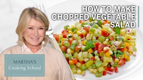 Chopped Vegetable Salad, Martha Stewart Cooking School, Food Salad, Summer Dishes, Chopped Salad, Cooking School, Vegetable Salad, How To Make Salad, Cooking Techniques