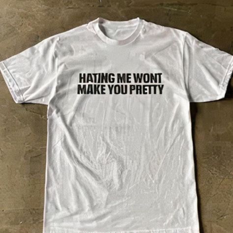 Hate Me Wouldn’t Make You Pretty T-Shirt Fast Shipping $25 Lowest I Can Do Custom Deadstock Hit Me With Questions Weird Shirts Aesthetic, Funny T-shirts, White Shirt Y2k, Shirts With Words, Silly Shirts, Shirts With Sayings Funny, Graffiti Shirt, Tshirts Ideas, Queer Shirt