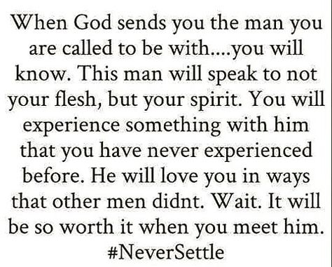 When God sends you the man you are called to be with, you will know. This man will speak not to your flesh, but to your spirit. Godly Relationship Quotes, What I Like About You, Godly Dating, To My Future Husband, Relationships Quotes, Godly Relationship, Verse Quotes, Bible Verses Quotes, Quotes About God