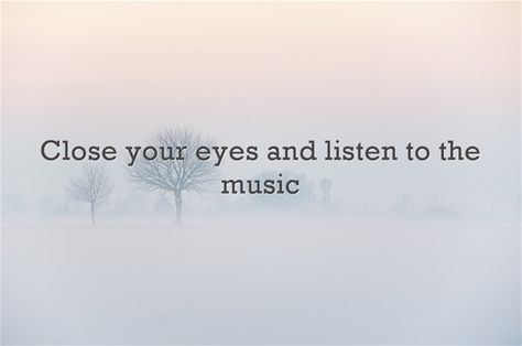 Close your eyes and listen to the music Close Your Eyes And Listen, Musical Quotes, Classroom Memes, Song Lyric Print, Music Quotes Lyrics, Song Lyric, Lyric Prints, Music Song, Dubstep