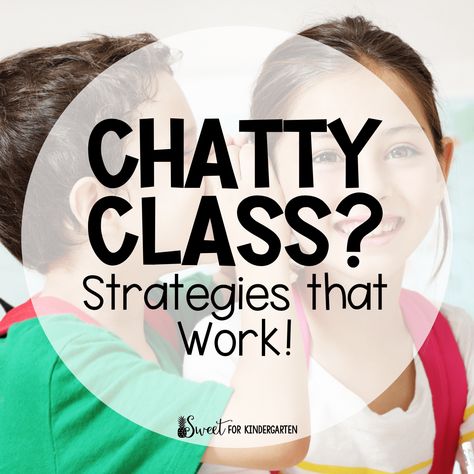 Chatty Class Strategies to Try | Sweet for Kindergarten Classroom Management For Chatty Classes, Talkative Class Classroom Management Kindergarten, Chatty Classroom Management, Talkative Class Classroom Management, Chatty Class Classroom Management, Kindergarten Behavior Management, Talkative Class, Talkative Students, Kindergarten Behavior