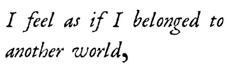 Mary Wollstonecraft Shelley, from a letter to Jane Williams written in February 1823, featured in The Letters of Mary Shelley Mary Shelley Tattoo, Blue Thoughts, Underground Kingdom, Mary Shelley Quotes, Pandora Lovegood, Pjo Characters, Golden Compass, Mary Wollstonecraft, Aquarius Rising