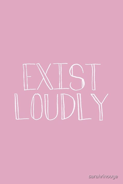 exist loudly #inouyeart Exist Loudly, Light Pink Walls, Positive Wallpapers, Soft Pink Theme, Pink Quotes, Single Words, Pink Vibes, Pink Themes, Photo Wall Collage