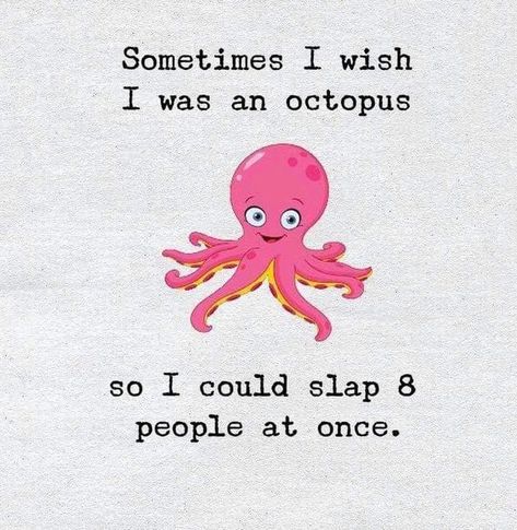 octopus Octopus Quotes, Sweet Life Quotes, The Idealist Quotes, Selfish People, Funny Images With Quotes, Daily Quotes Positive, Cute Quotes For Life, Witty Quotes, Short Inspirational Quotes