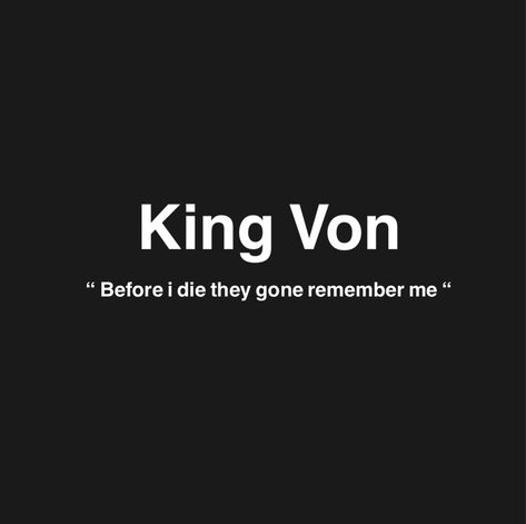 King Von Quotes Lyrics, Kingvon Quotes, King Von Lyrics, King Von Quotes, Grad Quote Ideas, King Von Aesthetic, King Von Pfp, Von Pfp, Nba Youngboy Quotes