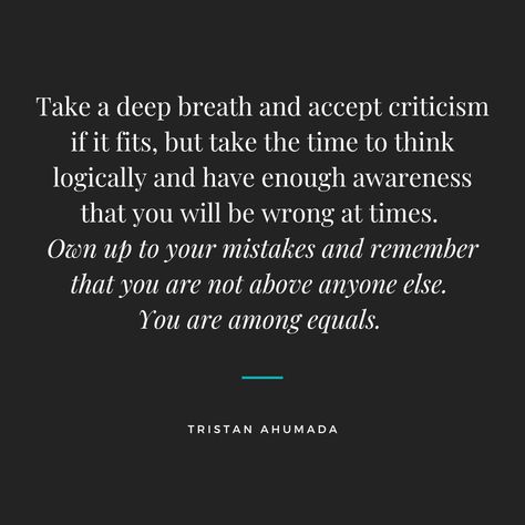 It's okay to be wrong sometimes, we're all human! Just remember to take a deep breath, listen to constructive criticism, and own up to your mistakes. #TristanAhumada #Mistakes #TakingOwnership Own Up To Your Mistakes, Everybody Makes Mistakes, We All Make Mistakes, Constructive Criticism, Take A Deep Breath, It's Okay, Deep Breath, Making Mistakes, Daily Motivation