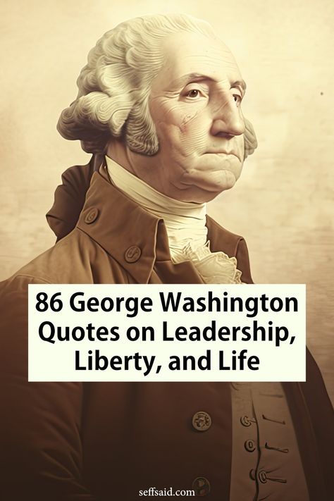 Explore the profound depth of leadership, life and character with these 86 George Washington quotes, and allow their timeless wisdom to guide your path to personal and professional growth. via @SeffSaid Quote By Famous People, George Patton Quotes, Patton Quotes, George Washington Facts, Leaders Quotes, Quotes On Leadership, George Washington Quotes, George Patton, Leader Quotes