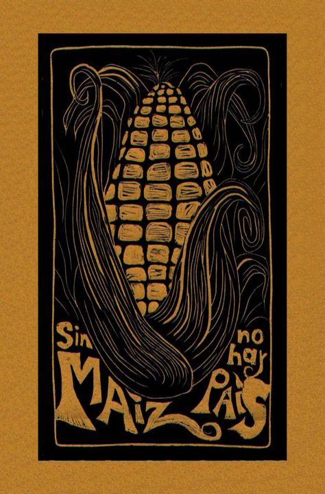 "Sin Maíz no hay País" Pollo Castellanos, un artista de la Ciudad de México Mexican Graphic Design, Aztec Artwork, Food Justice, Gmo Corn, Mexican Pattern, Mexican Art, Green Art, Buy Prints, Linocut