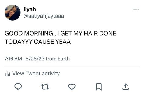 I Got My Hair Done Tweets, Quotes About Getting Your Hair Done, Hair Done Captions, Just Got My Hair Done Tweets, Getting Hair Done Quotes, Goodmorning Twitter Tweets, I Get My Hair Done Tomorrow Quotes, Need My Hair Done Tweets, Get My Hair Done Quotes