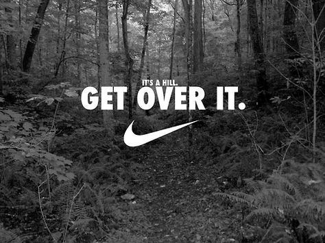 It's a hill, get over it. #FitnessInspiration #Running #Nike Nike Motivation, Nike Poster, Nike Quotes, Running Quotes, Running Inspiration, Motivation Fitness, Sport Motivation, Running Motivation, I Work Out