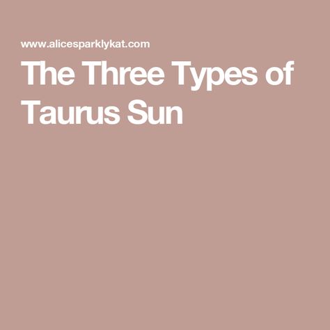 The Three Types of Taurus Sun Taurus Sun Aesthetic, Mercury In Taurus, Mercury In Gemini, Mercury In Aries, Sagittarius Rising, Taurus Sun, Leo Moon, Sun In Taurus, Taurus Personality