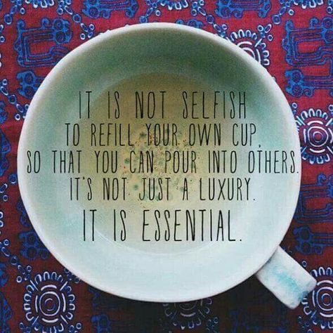 It is not selfish to refill your own cup, so that you can pour into others. It is not just a luxury. It is essential. - unknown, image via Yoga & Everyday Life on fb Cs Motivation, What I Like About You, Growth Motivation, This Is Your Life, Personal Growth Motivation, Ex Machina, Social Work, Love Live, Me Time