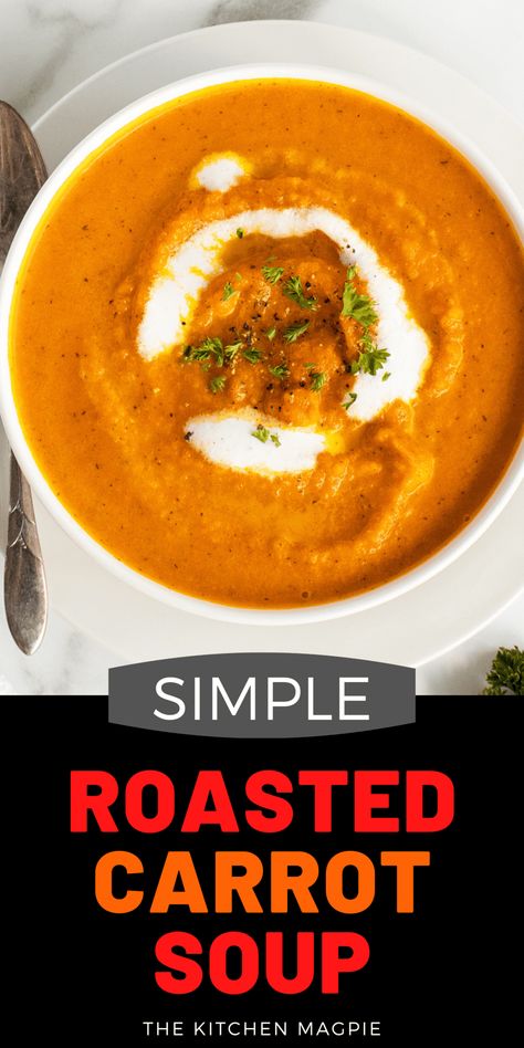 Roasted Carrot Soup - The Kitchen Magpie Carrot Soup Recipes Healthy, Roasted Soup, Roasted Carrot Soup, Roasted Vegetable Soup, Carrot Soup Recipes, Roasted Carrot, Carrot Soup, Carrot Recipes, Easy Soups