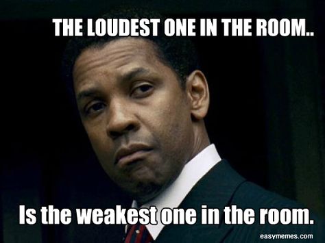 "The loudest one in the room is the weakest one in the room."  -Denzel Washington.   (American Gangster 2007) Denzel Washington Quotes, Gangster Quotes, Gangsta Quotes, Warrior Quotes, Denzel Washington, The Perfect Guy, Badass Quotes, In The Room, Quotable Quotes