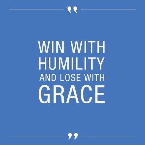 WIN WITH HUMILITY AND LOSE WITH GRACE Gracefully Quotes, Ju Jitsu, Wit And Wisdom, Words Worth, Inspirational Thoughts, Quotable Quotes, Good Advice, Business Owners, Great Quotes