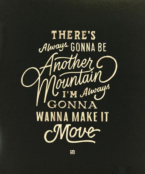 There's always gonna be another mountain, I'm always gonna wanna make it move - The Climb by Miley Cyrus | hand lettering, lettering, ipad lettering The Climb Miley Cyrus, Climbing Quotes, Unique Lettering, Ipad Lettering, Study Motivation Quotes, Lettering Styles, Hard Days, Lettering Quotes, Lyric Quotes