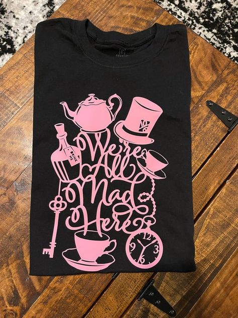 Alice In Wonderland Shirts, Alice In Wonderland Tea Party, Were All Mad Here, Wichita Ks, Mad Hatter Tea, Mad Hatter Tea Party, Tea Party Birthday, Disney Alice, Disney Shirts