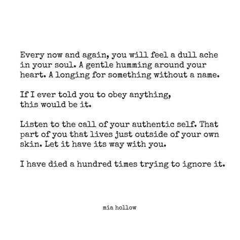 Every now and again, you will feel a dull ache in your soul... Letter To My Daughter, Authentic Self, A Poem, E Card, Wonderful Words, Note To Self, Pretty Words, Beautiful Words, Inspirational Words