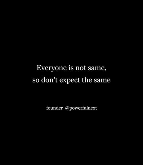 Don’t Expect The Same, Don’t Expect Quotes, Don't Expect Quotes, Dont Expect Quotes, Exist Quotes, Expectation Quotes, Dont Expect Anything, 2023 Goals, Positive Traits