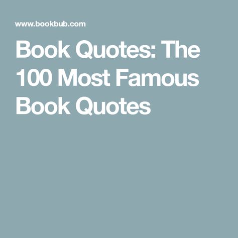 Book Quotes: The 100 Most Famous Book Quotes Popular Book Quotes, Iconic Book Quotes, Opening Sentences, Best Book Quotes, Famous Book Quotes, Elementary Library, Best Quotes From Books, Mr Wonderful, 100 Book