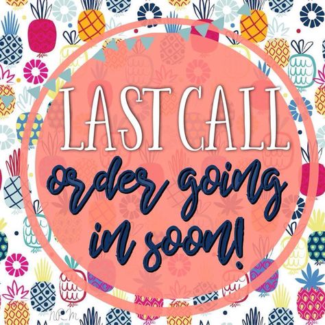 Last call for orders Order Going In Soon, Last Call For Orders, Scentsy Order, Pampered Chef Party, Lemongrass Spa, Mary Kay Party, Pampered Chef Consultant, Scentsy Consultant Ideas, Body Shop At Home