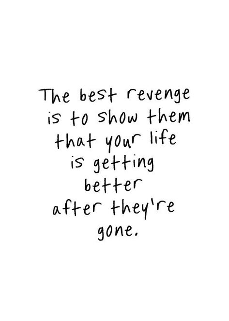 The best revenge is to show them your life is getting better after they're gone. Friendship Relationships The Best Revenge Quotes, Revenge Quotes, Motivational Quotes Success, Best Revenge, Curiano Quotes, Quotes Happiness, Inspire Bible Journaling, Sweet Revenge, The Best Revenge