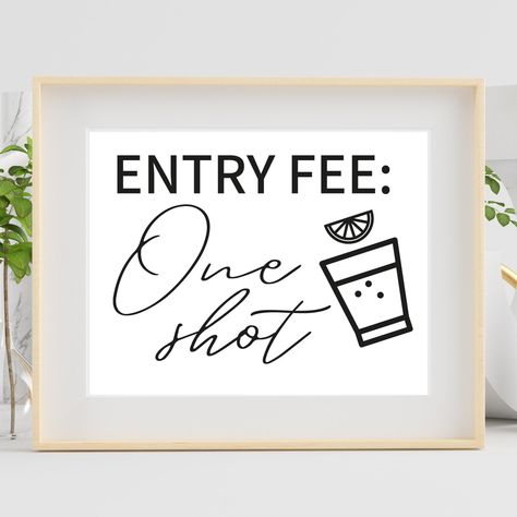 Welcome Shots Ideas, Entry Fee One Shot Party, Entry Fee One Shot Sign, Welcome Party Sign, Boat Engagement, Bachelorette Party Signs, Printable Signs Free, 21st Ideas, Open Bar Sign