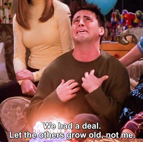 Joey Why God Why We Had A Deal, Joey Quotes Friends, Why God Why Joey Cake, Why God Why Joey, Turning 30 Humor, Joey Friends Quotes, Turning 30 Quotes, Joey Quotes, Happy Birthday Joe