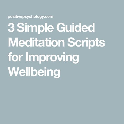 3 Simple Guided Meditation Scripts for Improving Wellbeing Guided Imagery Meditation, Silent Meditation, Guided Meditation Scripts, Meditation Posture, Meditation Scripts, Guided Imagery, Loving Kindness Meditation, Breathing Meditation, Corpse Pose